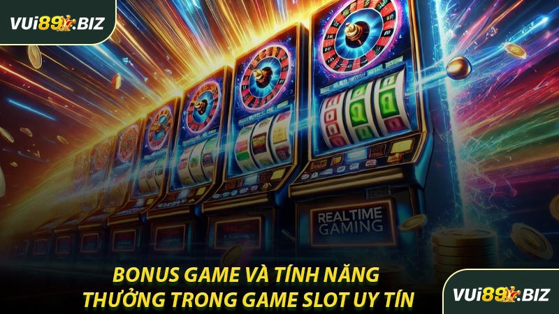 Bonus Game Và Tính Năng Thưởng Trong Game Slot Uy Tín