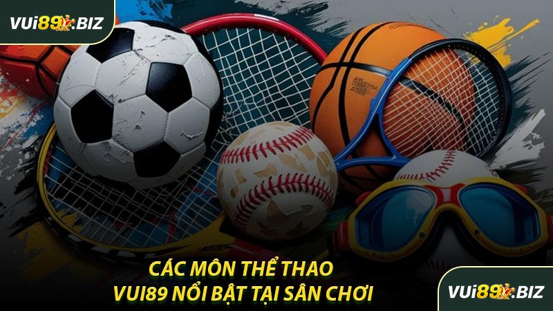 Các Môn Thể Thao VUI89 Nổi Bật Tại Sân Chơi