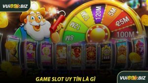 Game Slot Uy Tín Là Gì