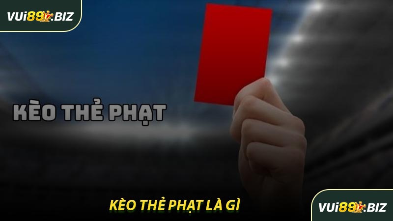Kèo Thẻ Phạt Là Gì