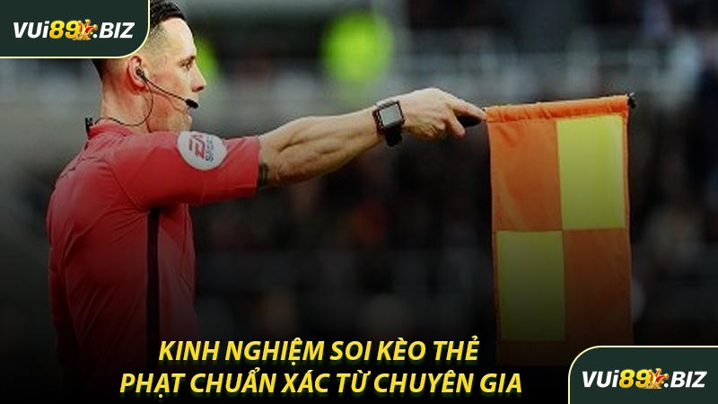 Kinh Nghiệm Soi Kèo Thẻ Phạt Chuẩn Xác Từ Chuyên Gia