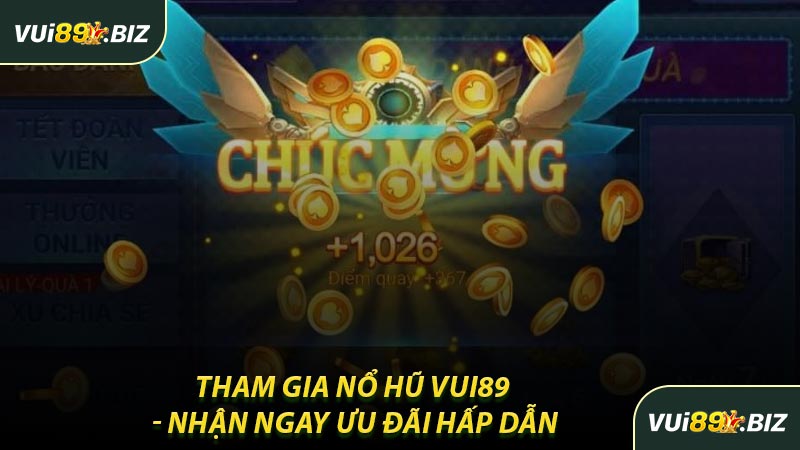 Tham Gia Nổ Hũ VUI89 - Nhận Ngay Ưu Đãi Hấp Dẫn