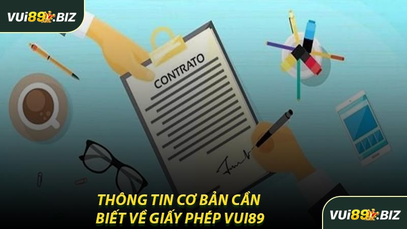 Thông Tin Cơ Bản Cần Biết Về Giấy Phép VUI89