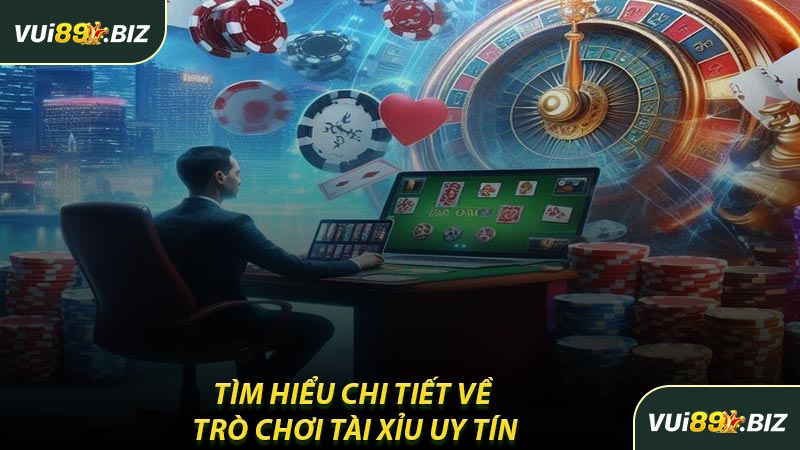 Tìm Hiểu Chi Tiết Về Trò Chơi Tài Xỉu Uy Tín